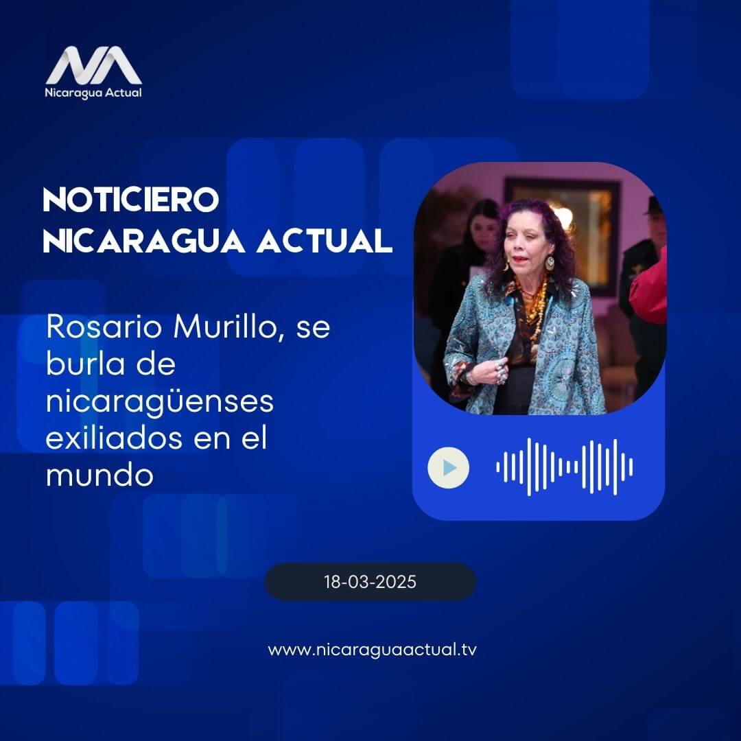 Rosario Murillo, se burla de nicaragüenses exiliados en el mundo