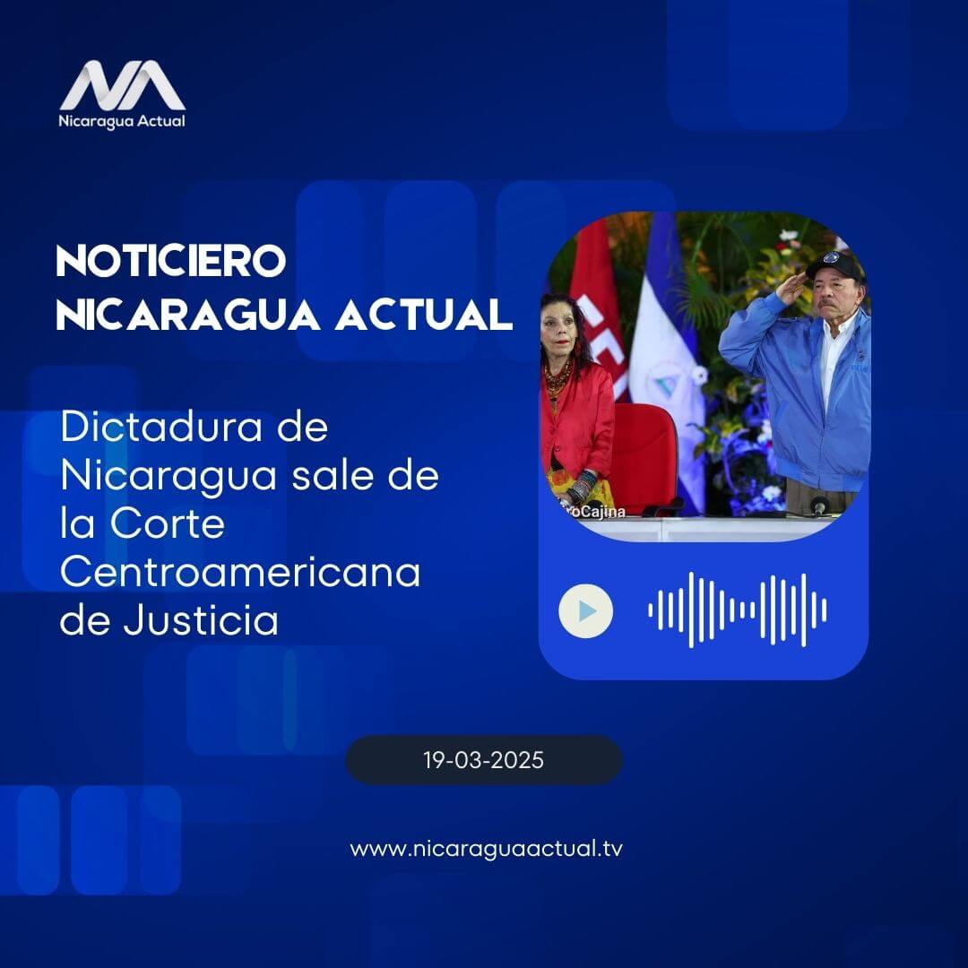 Dictadura de Nicaragua sale de la Corte Centroamericana de Justicia
