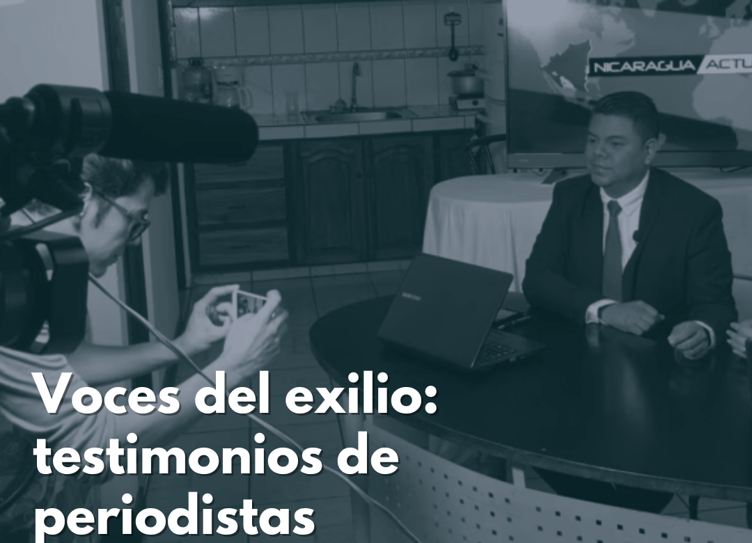 Voces del exilio: testimonios de periodistas nicaragüenses