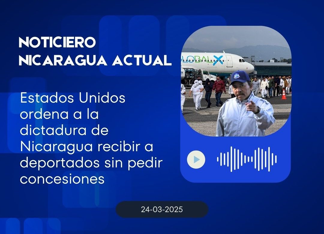 Estados Unidos ordena a la dictadura de Nicaragua recibir a deportados sin pedir concesiones