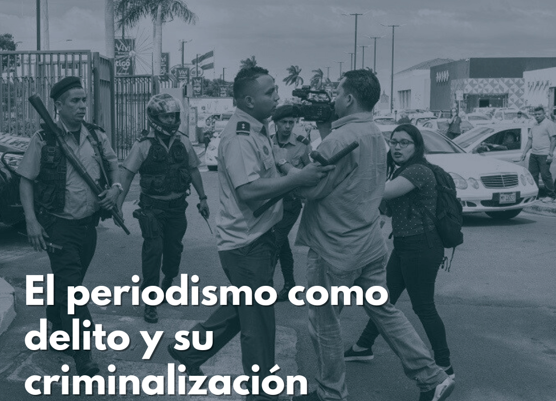 el-periodismo-como-delito-y-su-criminalizacion-en-nicaragua.