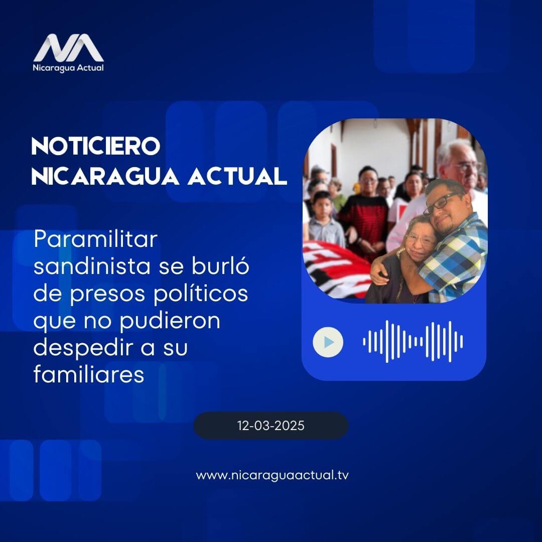 Paramilitar sandinista se burló de presos políticos que no pudieron despedir a su familiares