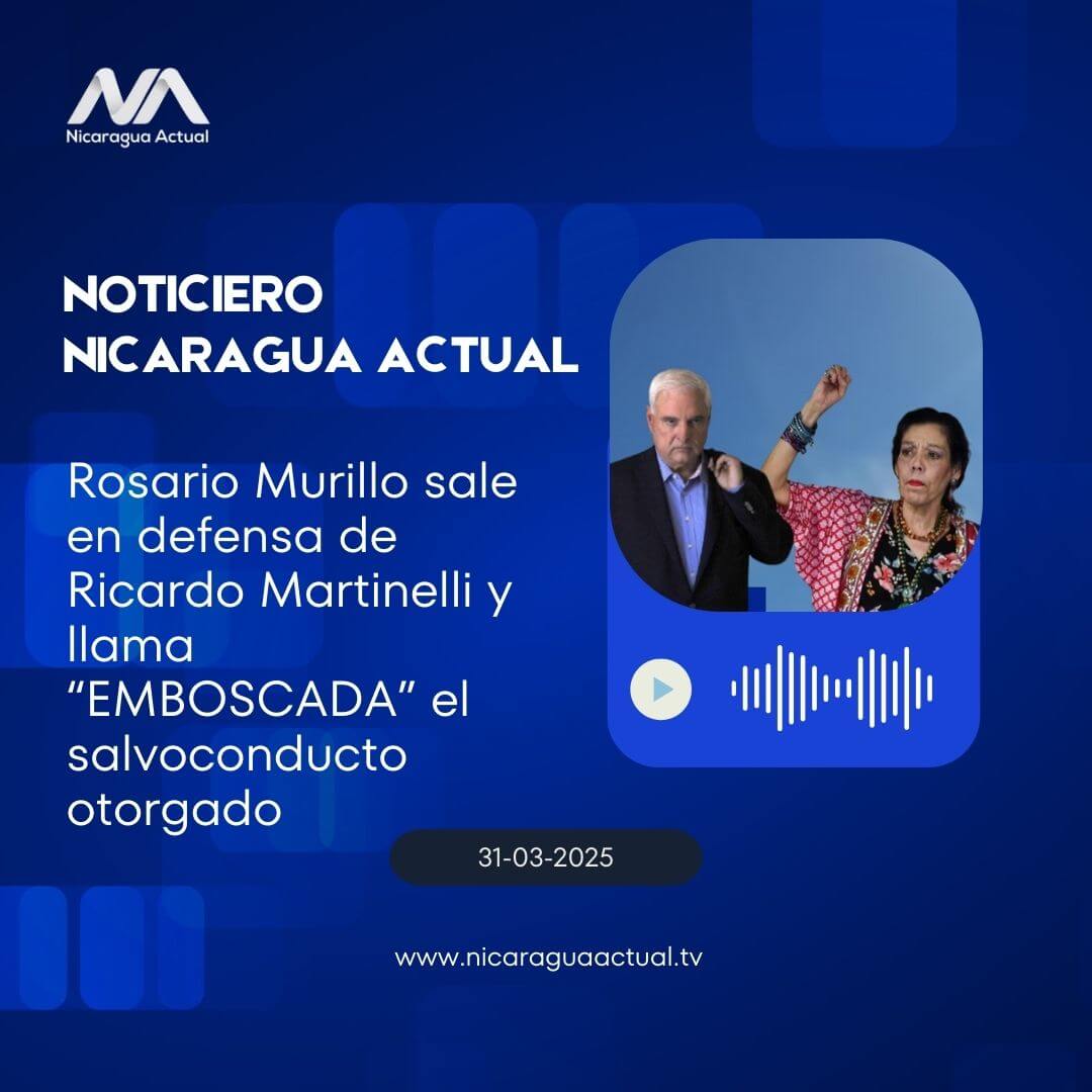 Rosario Murillo sale en defensa de Martinelli y llama “emboscada” el salvoconducto otorgado