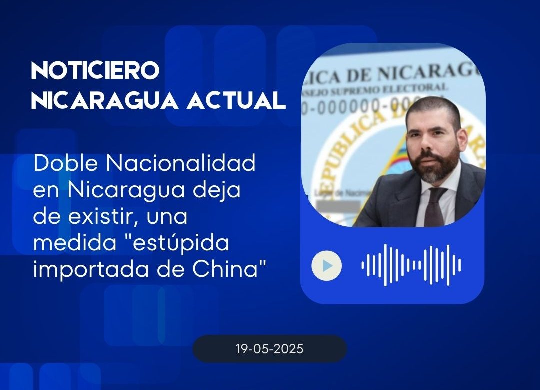 doble-nacionalidad-en-nicaragua-deja-de-existir,-una-medida-“estupida-importada-de-china”