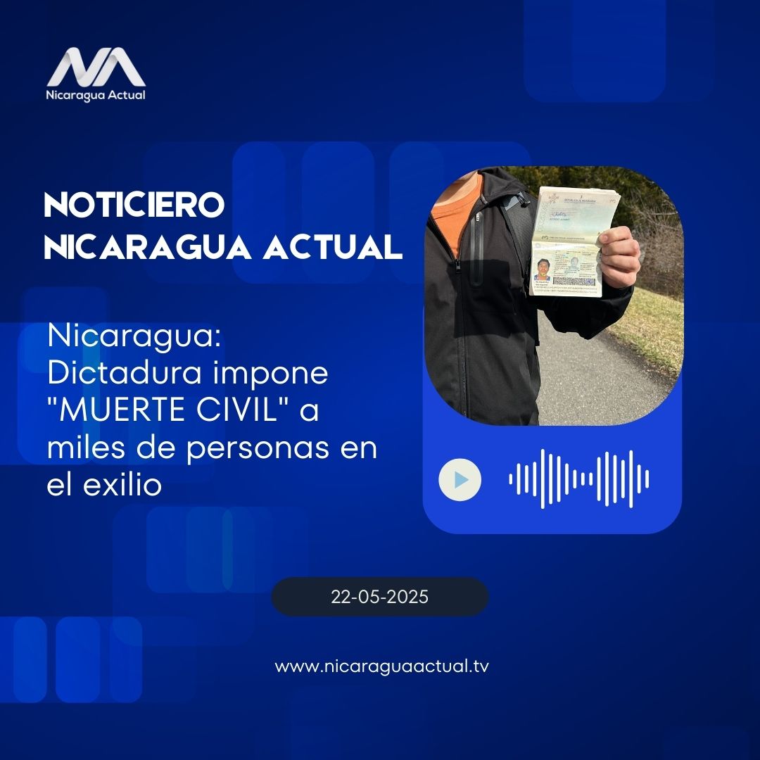 Nicaragua: Dictadura impone “muerte civil” a miles de personas en el exilio
