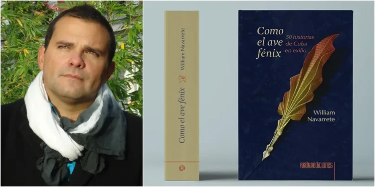 William Navarrete presentará en Miami ‘Como el ave fénix: 50 historias de Cuba en exilio’